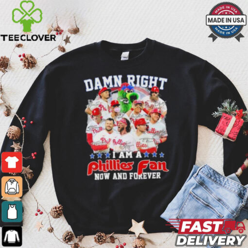 Damn Right I Am A Philadelphia Phillies NL East Champions Fan Now And Forever Shirt