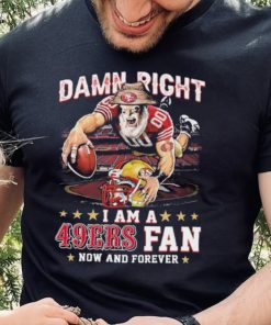 Damn Right I Am A San Francisco 49ers Mascot 2023 Fan Now And Forever Shirt 4 Damn Right I Am A San Francisco 49ers Mascot 2023 Fan Now And Forever Shirt