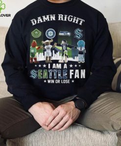 Damn Right I Am A Seattle Fan Win Or Lose Shirt