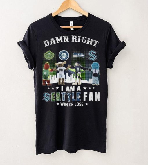 Damn Right I Am A Seattle Fan Win Or Lose Shirt