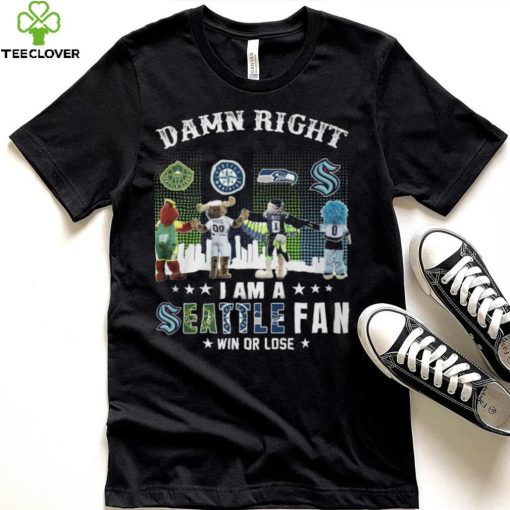 Damn Right I Am A Seattle Fan Win Or Lose Shirt