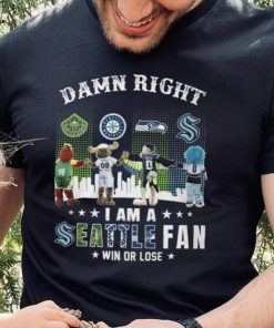 Damn Right I Am A Seattle Fan Win Or Lose Shirt