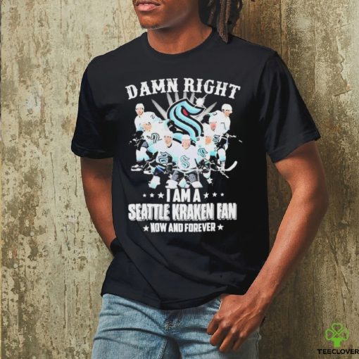 Damn Right I Am A Seattle Kraken Hockey Fan Now And Forever Shirt