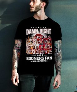 Damn Right I Am A Sooners Fan Now And Forever Shirt