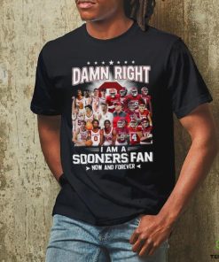 Damn Right I Am A Sooners Fan Now And Forever Shirt