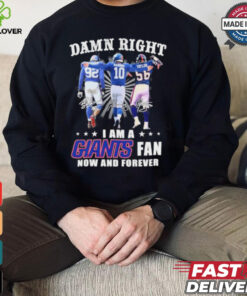 Damn Right I Am A Strahan, Manning And Taylor New York Giants Fan Now And Forever Shirt