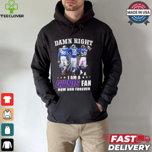 Damn Right I Am A Strahan, Manning And Taylor New York Giants Fan Now And Forever Shirt