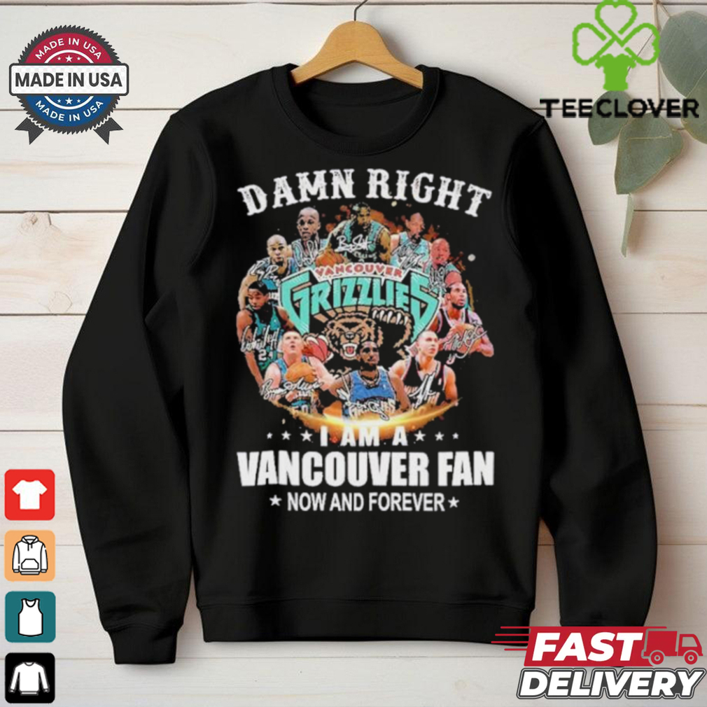 Damn Right I Am A Vancouver Grizzlies Fan Now And Forever Signatures Shirt Damn Right I Am A Vancouver Grizzlies Fan Now And Forever Signatures Shirt