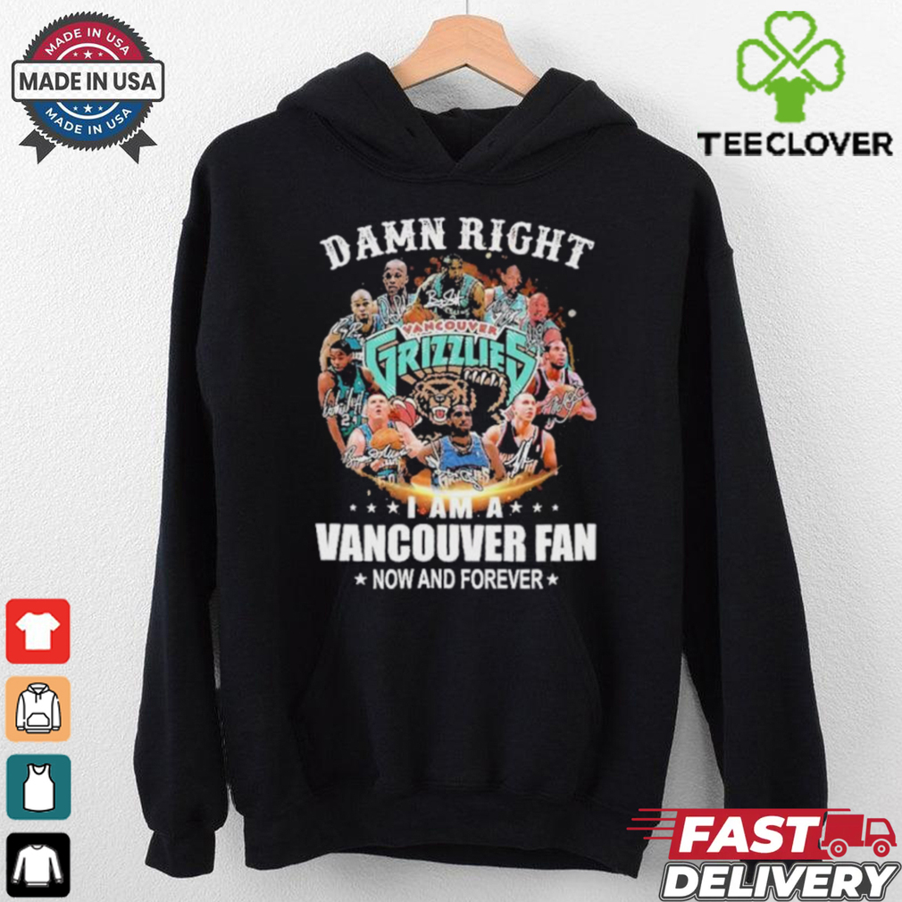 Damn Right I Am A Vancouver Grizzlies Fan Now And Forever Signatures Shirt Damn Right I Am A Vancouver Grizzlies Fan Now And Forever Signatures Shirt