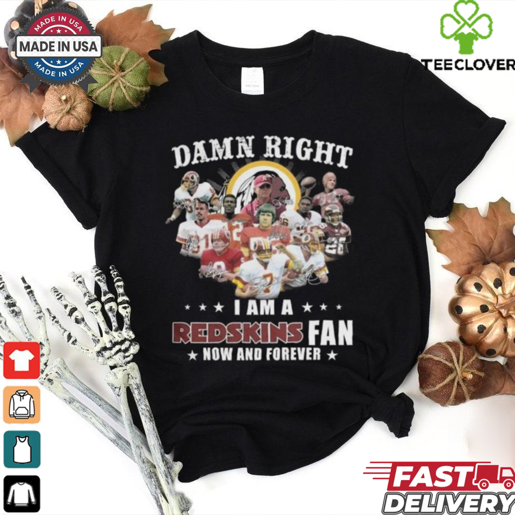 Damn Right I Am A Washington Redskins Fan Now And Forever Players Signatures 2024 Shirt Damn Right I Am A Washington Redskins Fan Now And Forever Players Signatures 2024 Shirt