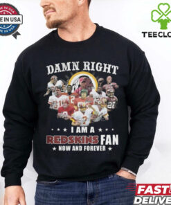 Damn Right I Am A Washington Redskins Fan Now And Forever Players Signatures 2024 Shirt