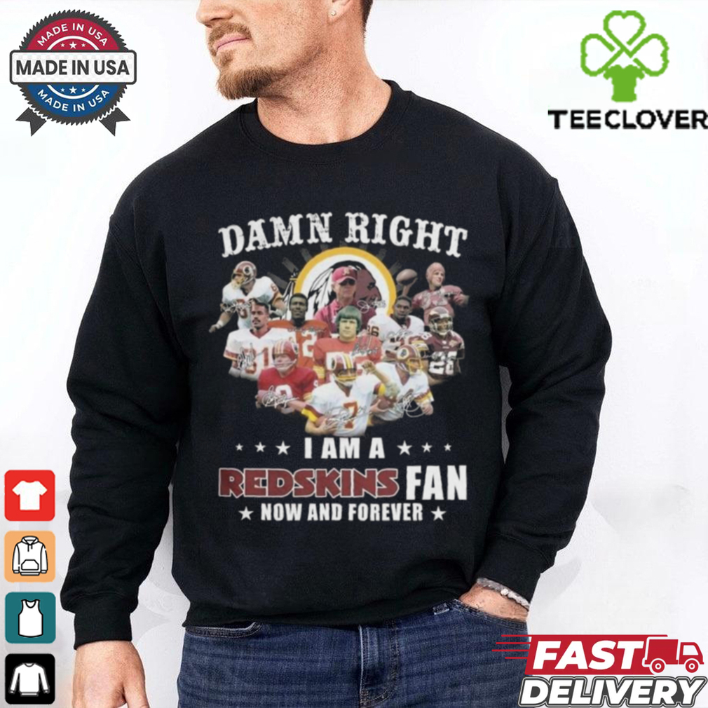 Damn Right I Am A Washington Redskins Fan Now And Forever Players Signatures 2024 Shirt Damn Right I Am A Washington Redskins Fan Now And Forever Players Signatures 2024 Shirt
