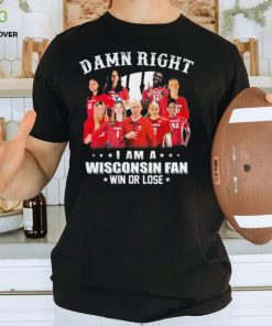 Damn Right I Am A Wisconsin Badgers Volleyball Fan Win Or Lose Shirt