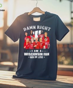 Damn Right I Am A Wisconsin Badgers Volleyball Fan Win Or Lose Shirt