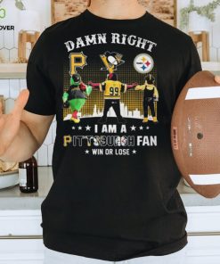 Damn Right I Am An Pittsburgh Fan Win Or Lose T Shirt 1 Damn Right I Am An Pittsburgh Fan Win Or Lose T Shirt