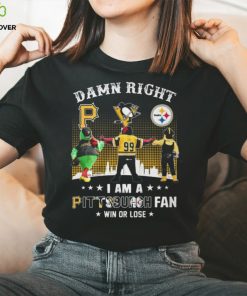 Damn Right I Am An Pittsburgh Fan Win Or Lose T Shirt 3 Damn Right I Am An Pittsburgh Fan Win Or Lose T Shirt