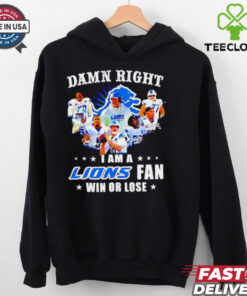 Damn Right I Am a Lions Fan Win or Lose Players shirt