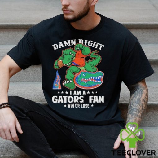 Damn Right I am a Florida Gators Mascot Fan Win or Lose 2024 Shirt