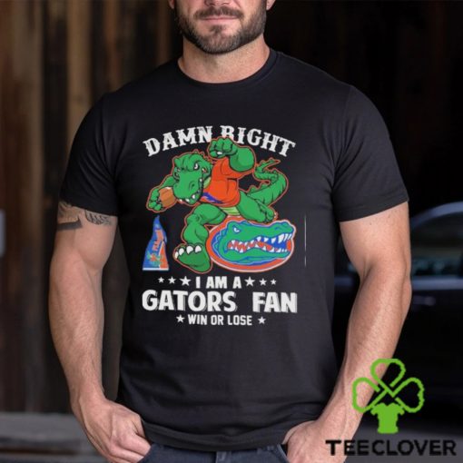 Damn Right I am a Florida Gators Mascot Fan Win or Lose 2024 Shirt