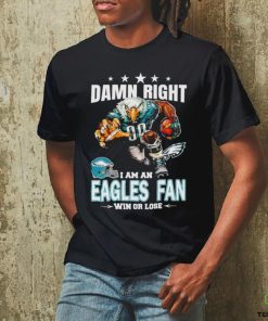 Damn Right I am a Philadelphia Eagles fan win or lose football hoodie, sweater, longsleeve, shirt v-neck, t-shirt