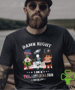 Damn Right I am a Philadelphia Fan Win or Lose shirt