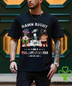 Damn Right I am a Philadelphia Fan Win or Lose shirt