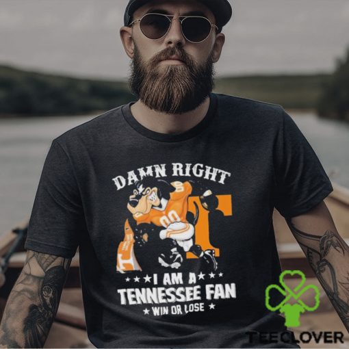 Damn Right I am a Tennessee Mascot Fan Win or Lose 2024 Shirt