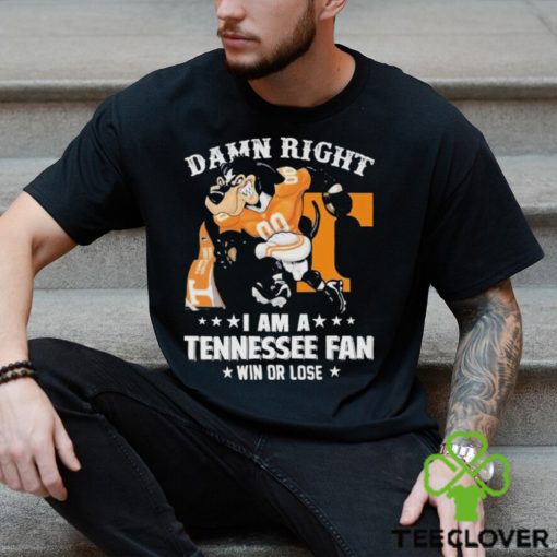 Damn Right I am a Tennessee Mascot Fan Win or Lose 2024 Shirt