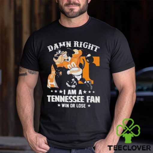 Damn Right I am a Tennessee Mascot Fan Win or Lose 2024 Shirt
