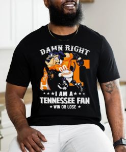 Damn Right I am a Tennessee Volunteers Fan win or lose Smokey NCAA shirt