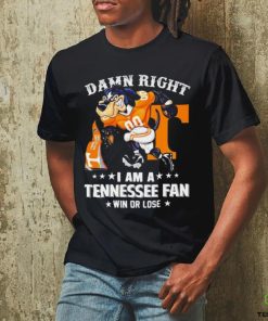 Damn Right I am a Tennessee Volunteers Fan win or lose Smokey NCAA hoodie, sweater, longsleeve, shirt v-neck, t-shirt