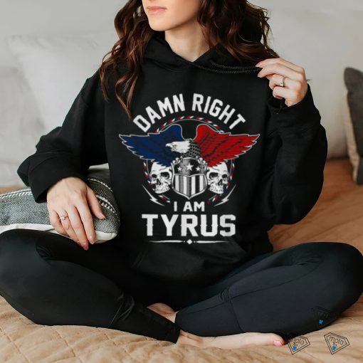 Damn Right Tyrus hoodie, sweater, longsleeve, shirt v-neck, t-shirt