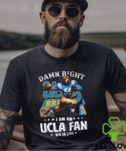 Damn Right UCLA Fan Win Or Lose Shirt