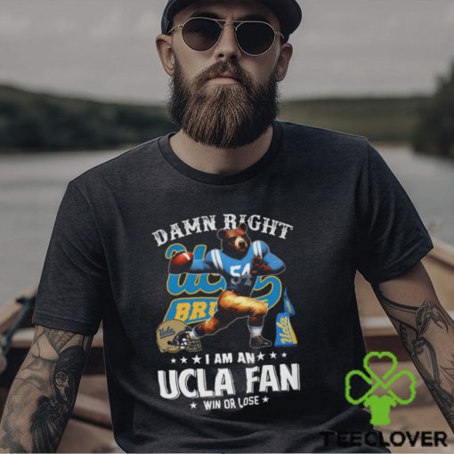 Damn Right UCLA Fan Win Or Lose Shirt