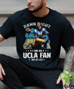 Damn Right UCLA Fan Win Or Lose Shirt