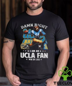 Damn Right UCLA Fan Win Or Lose Shirt