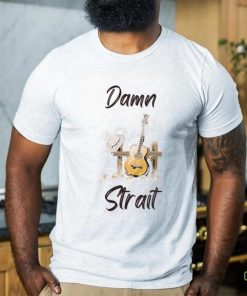 Damn Strait Shirt, White Cowboy Unisex T shirt 3 Damn Strait Shirt, White Cowboy Unisex T shirt