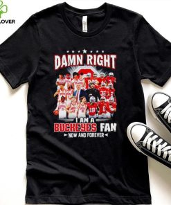 Damn right I am a Buckeyes men’s football and basketball fan now and forever hoodie, sweater, longsleeve, shirt v-neck, t-shirt