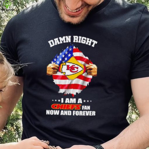Damn right I am a Chiefs fan now and forever Usa flag shirt