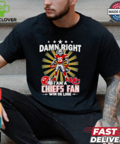 Damn right I am a Chiefs fan win or lose mascot football shirt