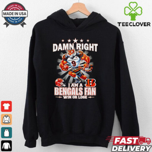 Damn right I am a Cincinnati Bengals win or lose mascot shirt
