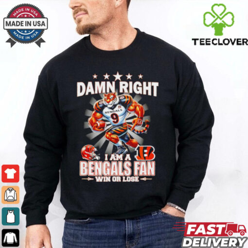 Damn right I am a Cincinnati Bengals win or lose mascot shirt