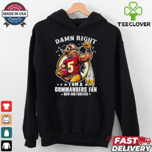 Damn right I am a Commanders fan now and forever mascot shirt