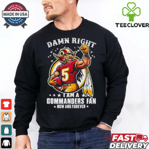 Damn right I am a Commanders fan now and forever mascot shirt