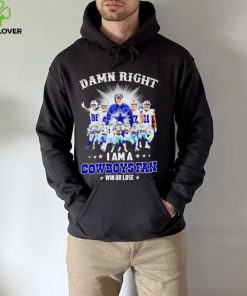 Damn right I am a Cowboys fan win or lose hoodie, sweater, longsleeve, shirt v-neck, t-shirt