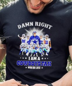 Damn right I am a Cowboys fan win or lose hoodie, sweater, longsleeve, shirt v-neck, t-shirt