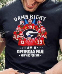 Damn right I am a Georgia Bulldogs fan now and forever hoodie, sweater, longsleeve, shirt v-neck, t-shirt