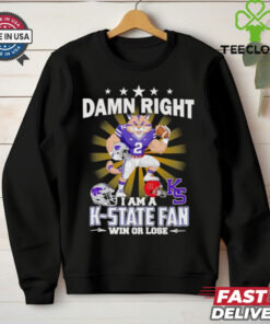 Damn right I am a K State fan win or lose mascot shirt