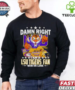 Damn right I am a LSU Tigers fan win or lose mascot cartoon Fan Favorite shirt