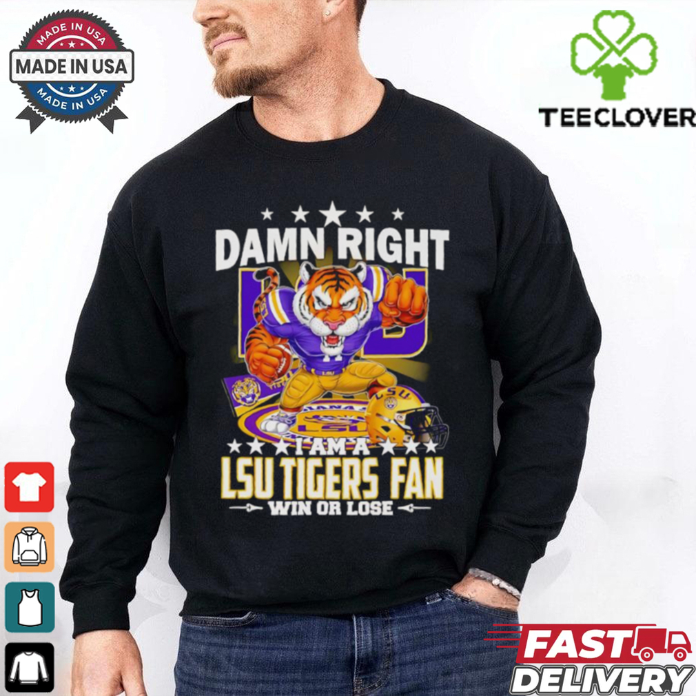 Damn right I am a LSU Tigers fan win or lose mascot cartoon Fan Favorite shirt Damn right I am a LSU Tigers fan win or lose mascot cartoon Fan Favorite shirt